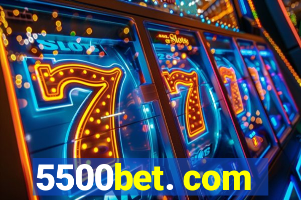 5500bet. com